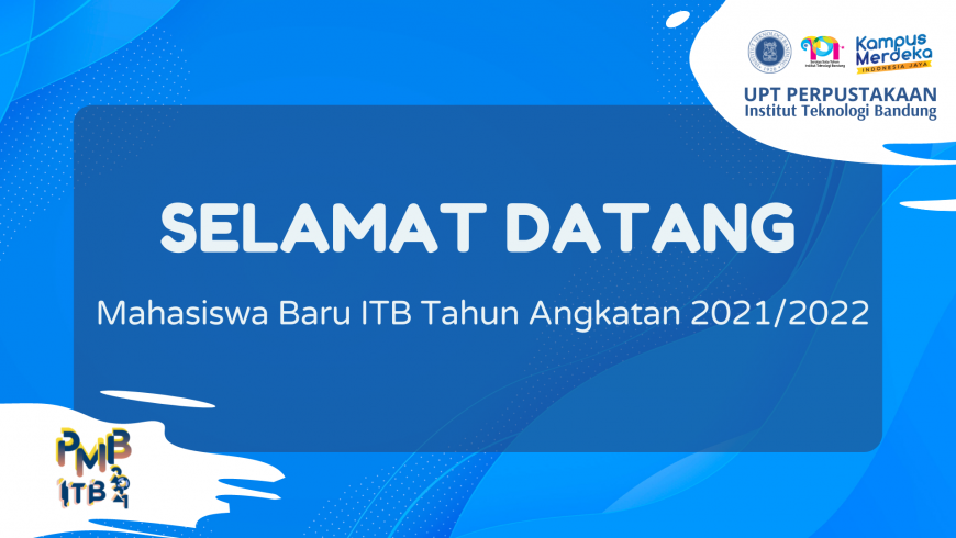 Selamat Datang Mahasiswa Baru ITB Tahun Angkatan 2021/2022