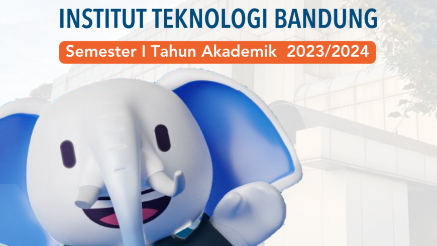 Selamat datang Mahasiswa Baru ITB Semester I Tahun Akademik 2023/2024