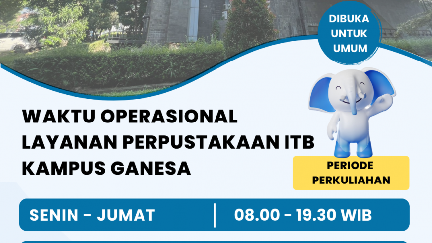 Waktu Operasional Layanan UPT Perpustakaan ITB Kampus Ganesa (Peridoe Perkuliahan)