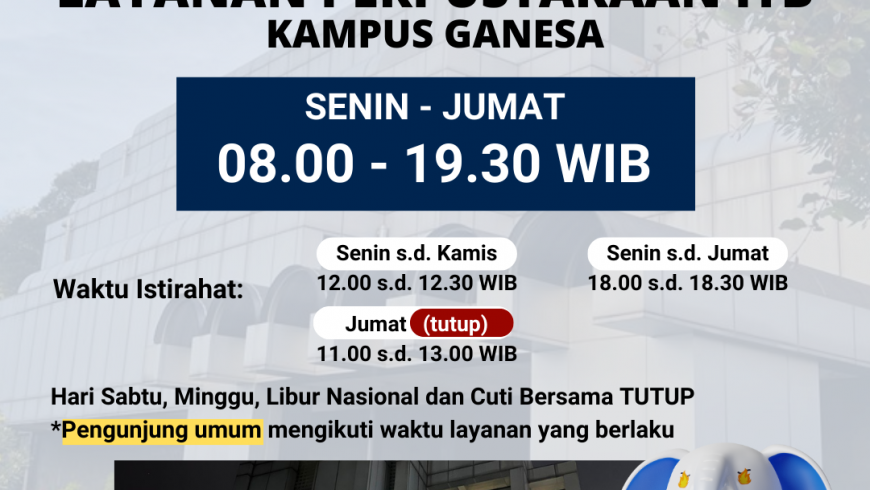 Waktu operasional layanan perpustakaan ITB kampus ganesa pada masa perkuliahan