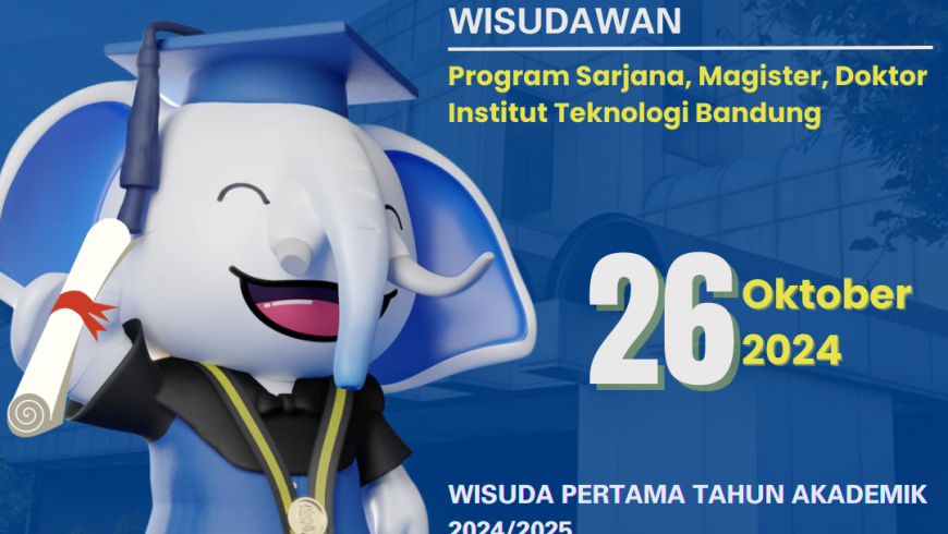 Selamat Wisuda untuk Wisudawan Program Sarjana, Pascasarjana, dan Doktor ITB