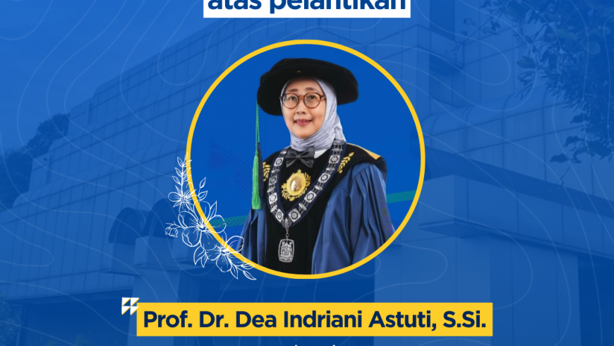 Selamat dan Sukses atas pelantikan Wakil Rektor Bidang Sumber Daya, Prof. Dr. Dea Indriani Astuti, S.Si.