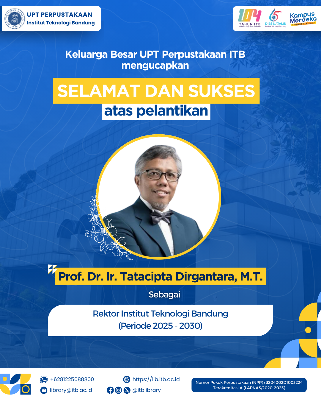 Selamat dan Sukses atas dilantiknya Prof. Dr. Ir. Tatacipta Dirgantara, M.T. sebagai Rektor ITB periode 2025 – 2030