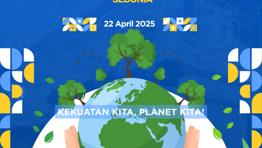 Selamat Hari Bumi Sedunia, Kekuatan Kita, Planet Kita!
